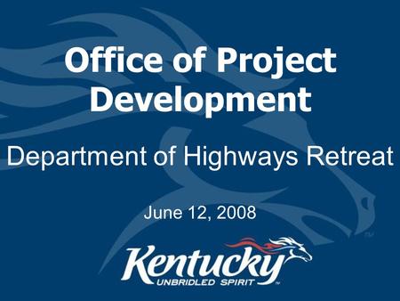 Office of Project Development Department of Highways Retreat June 12, 2008.