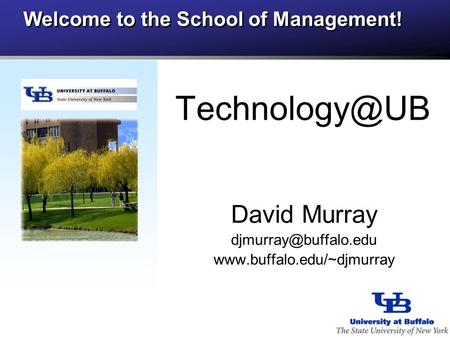 Welcome to the School of Management! David Murray