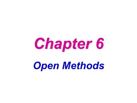 Chapter 6 Open Methods.