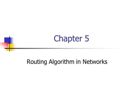 Chapter 5 Routing Algorithm in Networks. How are message routed from origin to destination? 1) Circuit-Switching → telephone net. Dedicated bandwidth.