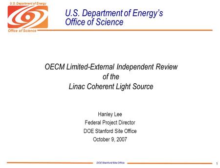 DOE Stanford Site Office Office of Science U.S. Department of Energy 1 U.S. Department of Energy’s Office of Science OECM Limited-External Independent.