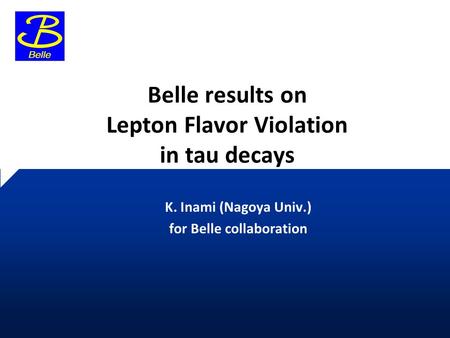Belle results on Lepton Flavor Violation in tau decays K. Inami (Nagoya Univ.) for Belle collaboration.