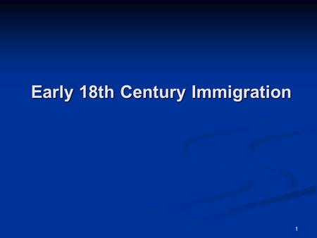 1 Early 18th Century Immigration. 2 Perils of Emigration In the 17th and early 18th centuries, many colonists arrived as indentured servants or bondsmen.