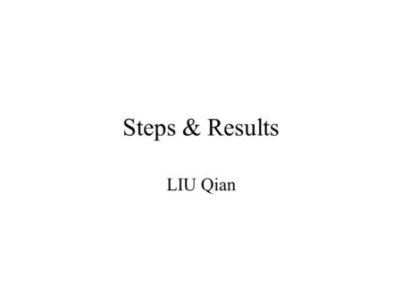 Steps & Results LIU Qian. 1.Login to the daq01 farm. 2.Input: “../i686-slc3-gcc323-opt/toa ” (Hint: you don ’ t have to type the full path name, you can.