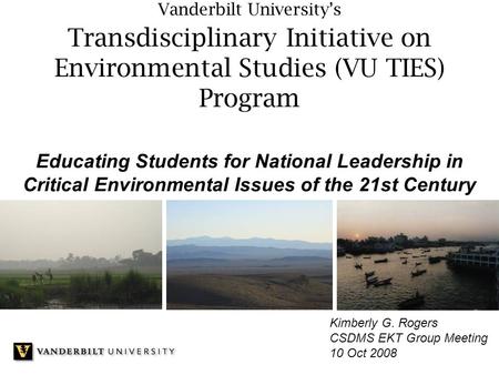 Vanderbilt University’s Transdisciplinary Initiative on Environmental Studies (VU TIES) Program Educating Students for National Leadership in Critical.