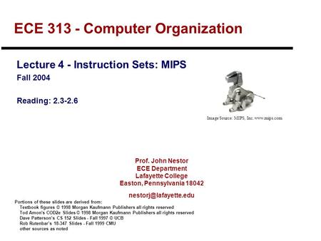 Prof. John Nestor ECE Department Lafayette College Easton, Pennsylvania 18042 ECE 313 - Computer Organization Lecture 4 - Instruction.