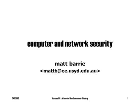 CNS2010handout 8 :: introduction to number theory1 computer and network security matt barrie.