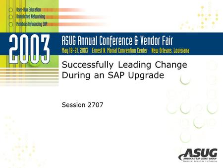 Successfully Leading Change During an SAP Upgrade Session 2707