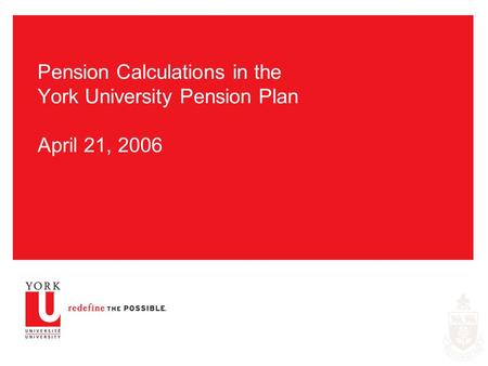 Pension Calculations in the York University Pension Plan April 21, 2006.