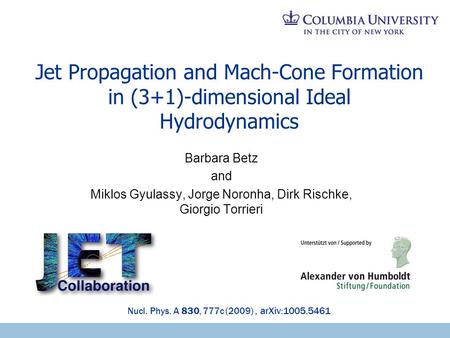 Jet Propagation and Mach-Cone Formation in (3+1)-dimensional Ideal Hydrodynamics Barbara Betz and Miklos Gyulassy, Jorge Noronha, Dirk Rischke, Giorgio.
