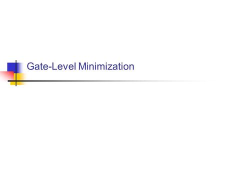 Gate-Level Minimization. Digital Circuits 3-2 3-1 The Map Method The complexity of the digital logic gates the complexity of the algebraic expression.