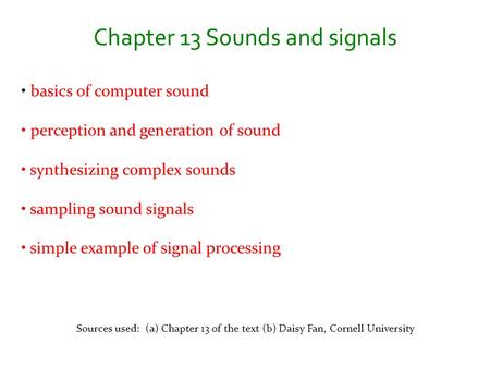 Chapter 13 Sounds and signals basics of computer sound perception and generation of sound synthesizing complex sounds sampling sound signals simple example.