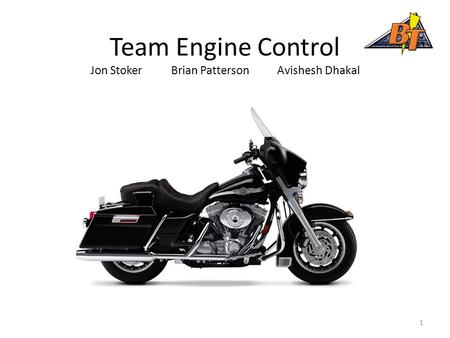 Team Engine Control Jon Stoker Brian Patterson Avishesh Dhakal 1.