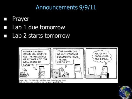 Announcements 9/9/11 Prayer Lab 1 due tomorrow Lab 2 starts tomorrow.