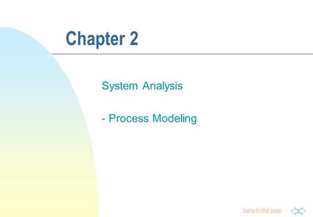 Jump to first page Chapter 2 System Analysis - Process Modeling.