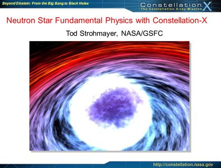 Beyond Einstein: From the Big Bang to Black Holes Neutron Star Fundamental Physics with Constellation-X  ~ 1 x 10 15 g cm.