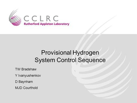 Provisional Hydrogen System Control Sequence TW Bradshaw Y Ivanyushenkov D Baynham MJD Courthold.