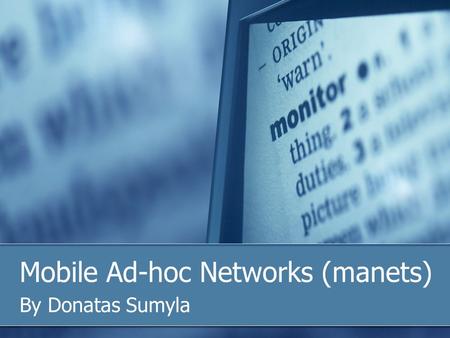 Mobile Ad-hoc Networks (manets)