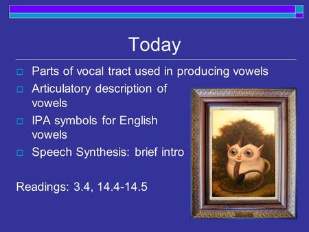 Today Parts of vocal tract used in producing vowels