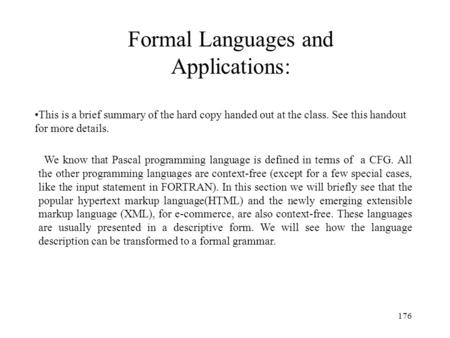176 Formal Languages and Applications: We know that Pascal programming language is defined in terms of a CFG. All the other programming languages are context-free.