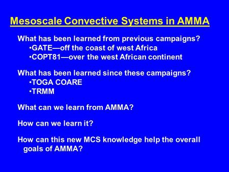 Mesoscale Convective Systems in AMMA What has been learned from previous campaigns? GATE—off the coast of west Africa COPT81—over the west African continent.