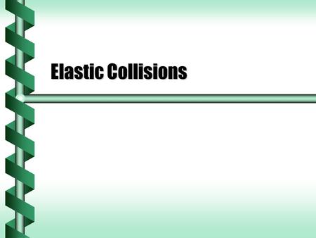 Elastic Collisions. Conservation  Elastic collisions conserve both momentum and kinetic energy.  Two equations govern all elastic collisions. m1m1 m2m2.