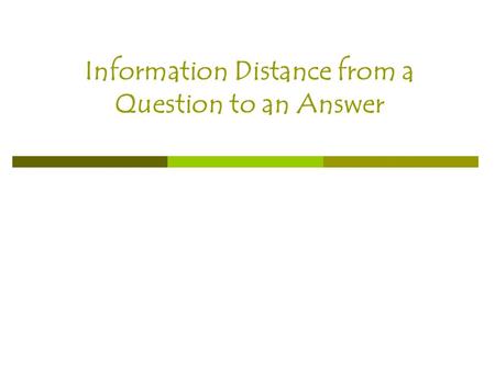 Information Distance from a Question to an Answer.