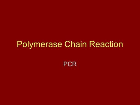 Polymerase Chain Reaction PCR. “PCR is one of those inventions like the internet, once you have used it, you cannot quite understand how people managed.