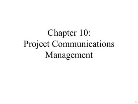 Chapter 10: Project Communications Management