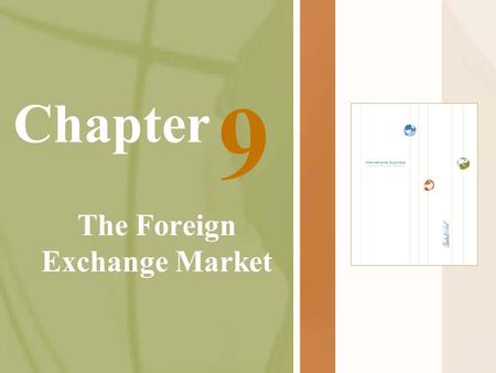 Chapter The Foreign Exchange Market 9. McGraw-Hill/Irwin International Business, 5/e © 2005 The McGraw-Hill Companies, Inc., All Rights Reserved. 9-2.