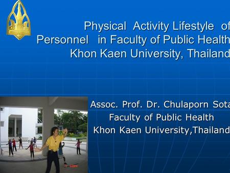 Physical Activity Lifestyle of Personnel in Faculty of Public Health Khon Kaen University, Thailand Physical Activity Lifestyle of Personnel in Faculty.