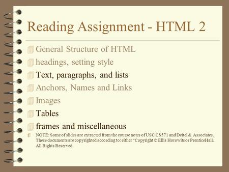Reading Assignment - HTML 2 4 General Structure of HTML 4 headings, setting style 4 Text, paragraphs, and lists 4 Anchors, Names and Links 4 Images 4 Tables.