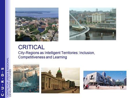 CRITICAL City-Regions as Intelligent Territories: Inclusion, Competitiveness and Learning.