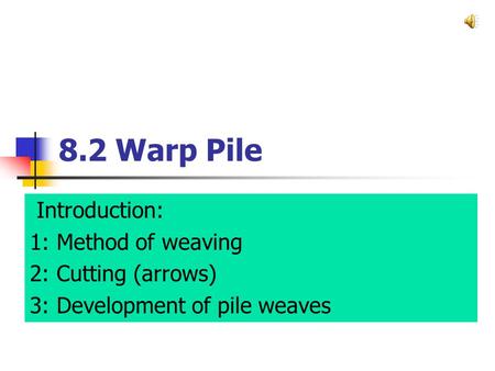 8.2 Warp Pile Introduction: 1: Method of weaving 2: Cutting (arrows)