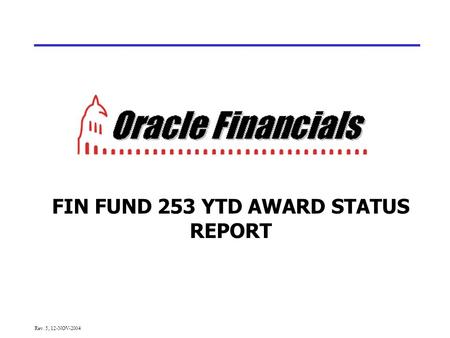 FIN FUND 253 YTD AWARD STATUS REPORT Rev. 5, 12-NOV-2004.