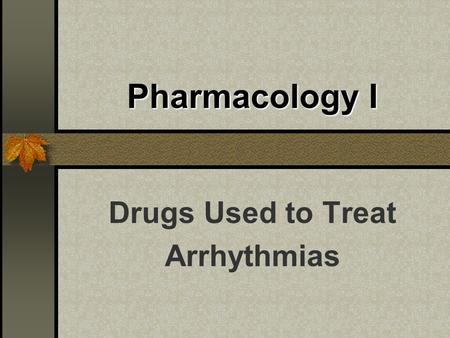 Pharmacology I Drugs Used to Treat Arrhythmias. Arrhythmias Needing Treatment: Atrial Fibrillation/Flutter (AF) Supraventricular Tachycardia (SVT) Ventricular.