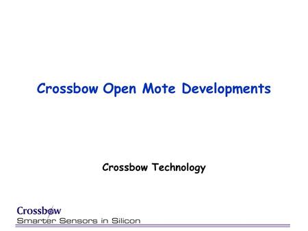 Crossbow Open Mote Developments Crossbow Technology.