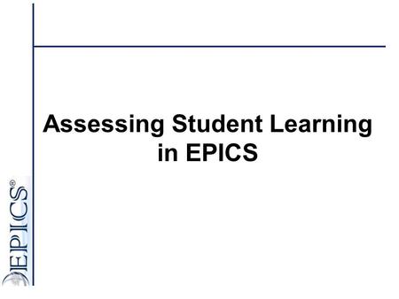 Assessing Student Learning in EPICS