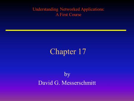 Understanding Networked Applications: A First Course Chapter 17 by David G. Messerschmitt.