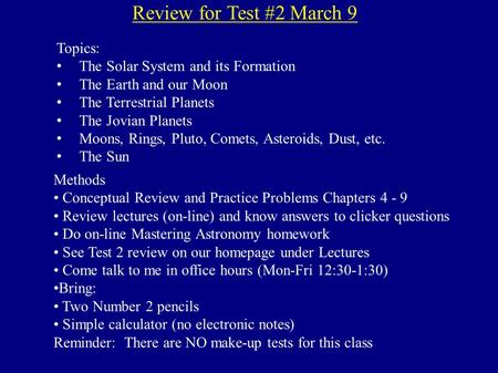 Review for Test #2 March 9 Topics: The Solar System and its Formation