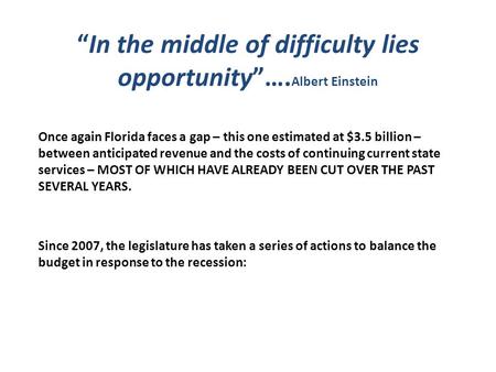 “In the middle of difficulty lies opportunity”…. Albert Einstein Once again Florida faces a gap – this one estimated at $3.5 billion – between anticipated.