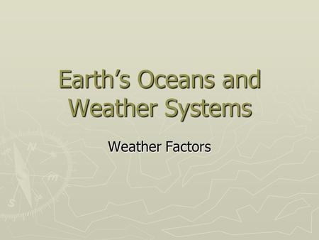 Earth’s Oceans and Weather Systems