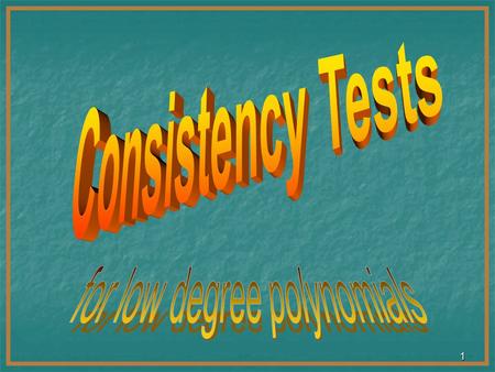 1 2 Introduction In this chapter we examine consistency tests, and trying to improve their parameters: In this chapter we examine consistency tests,