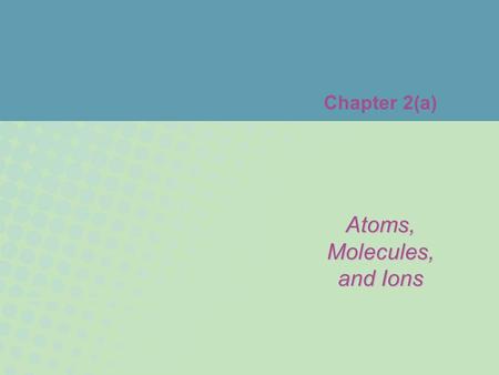 Chapter 2(a) Atoms, Molecules, and Ions. Copyright © Houghton Mifflin Company. All rights reserved.2b–2 Figure 2.4: A representation of some of Gay-Lussac's.