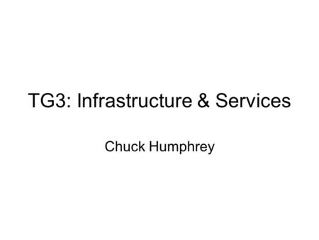 TG3: Infrastructure & Services Chuck Humphrey. Virtual Community Network Grid Scientific Data Virtual Community Network Grid Scientific Data Virtual Laboratories.