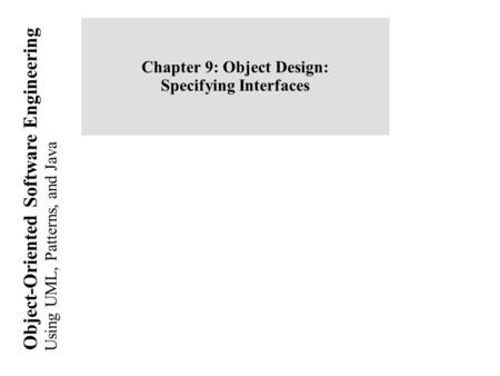 Chapter 9: Object Design: Specifying Interfaces