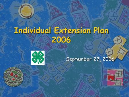 Individual Extension Plan 2006 September 27, 2006.