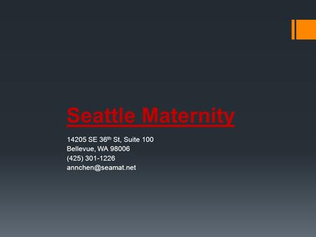 Seattle Maternity 14205 SE 36 th St, Suite 100 Bellevue, WA 98006 (425) 301-1226