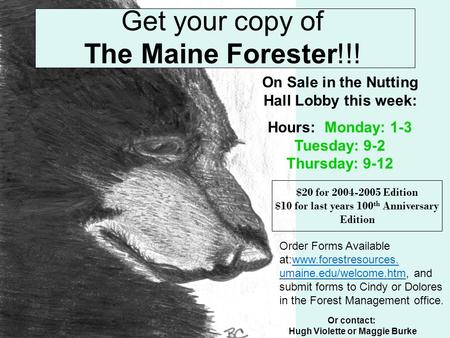 Order Forms Available at:www.forestresources. umaine.edu/welcome.htm, and submit forms to Cindy or Dolores in the Forest Management office.www.forestresources.