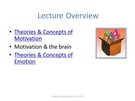 Lecture Overview Theories & Concepts of Motivation Theories & Concepts of Motivation Motivation & the brain Theories & Concepts of Emotion Theories & Concepts.